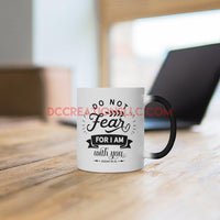 "Do Not Fear" Color Changing  Mug.