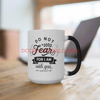 "Do Not Fear" Color Changing  Mug.