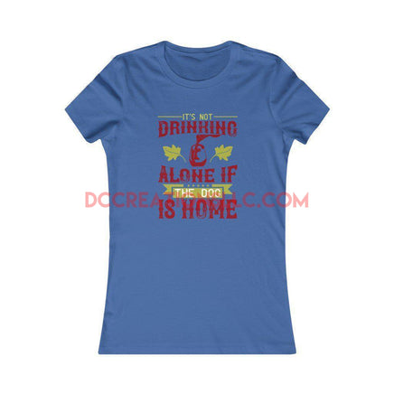 "If the Dog is Home" Women's T-shirt.