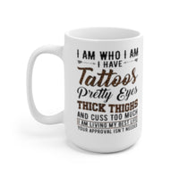 "Tatoo's and Pretty Eyes" 15oz Creamic mug