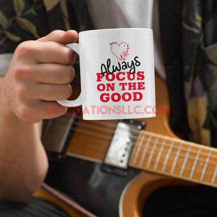 "Focus on the Good" Ceramic Mug.